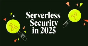 Die Zukunft der Serverlosen Sicherheit im Jahr 2025: Von Protokollen zur Laufzeitschutz