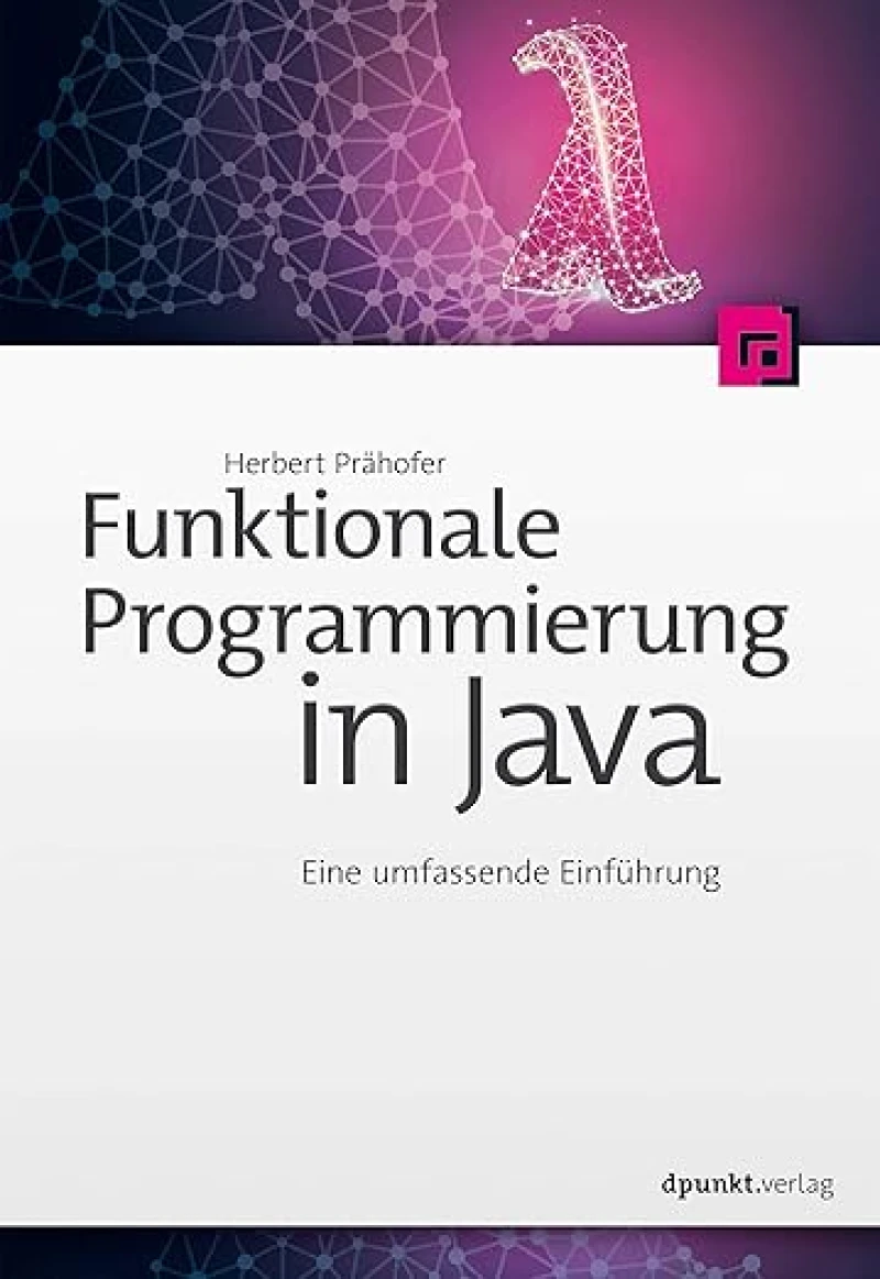  Funktionale Programmierung in Java: Eine umfassende Einführung (Programmieren mit Java) (German Edition)